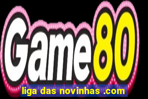 liga das novinhas .com